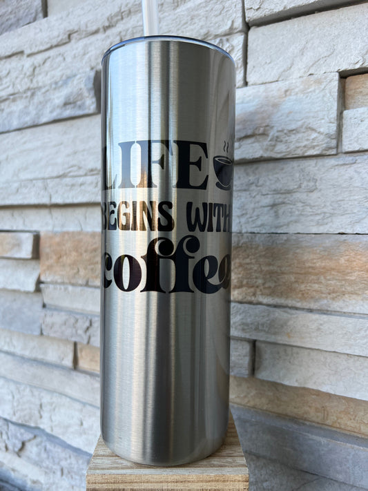 Life Begins With Coffee 20oz Skinny Sublimation Tumbler
