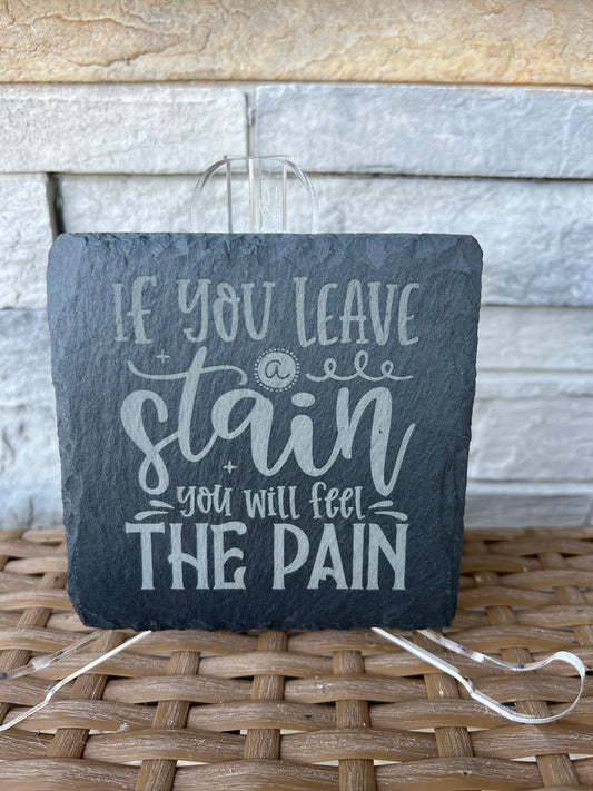 If You Leave a Stain Slate Coasters 4 Pack