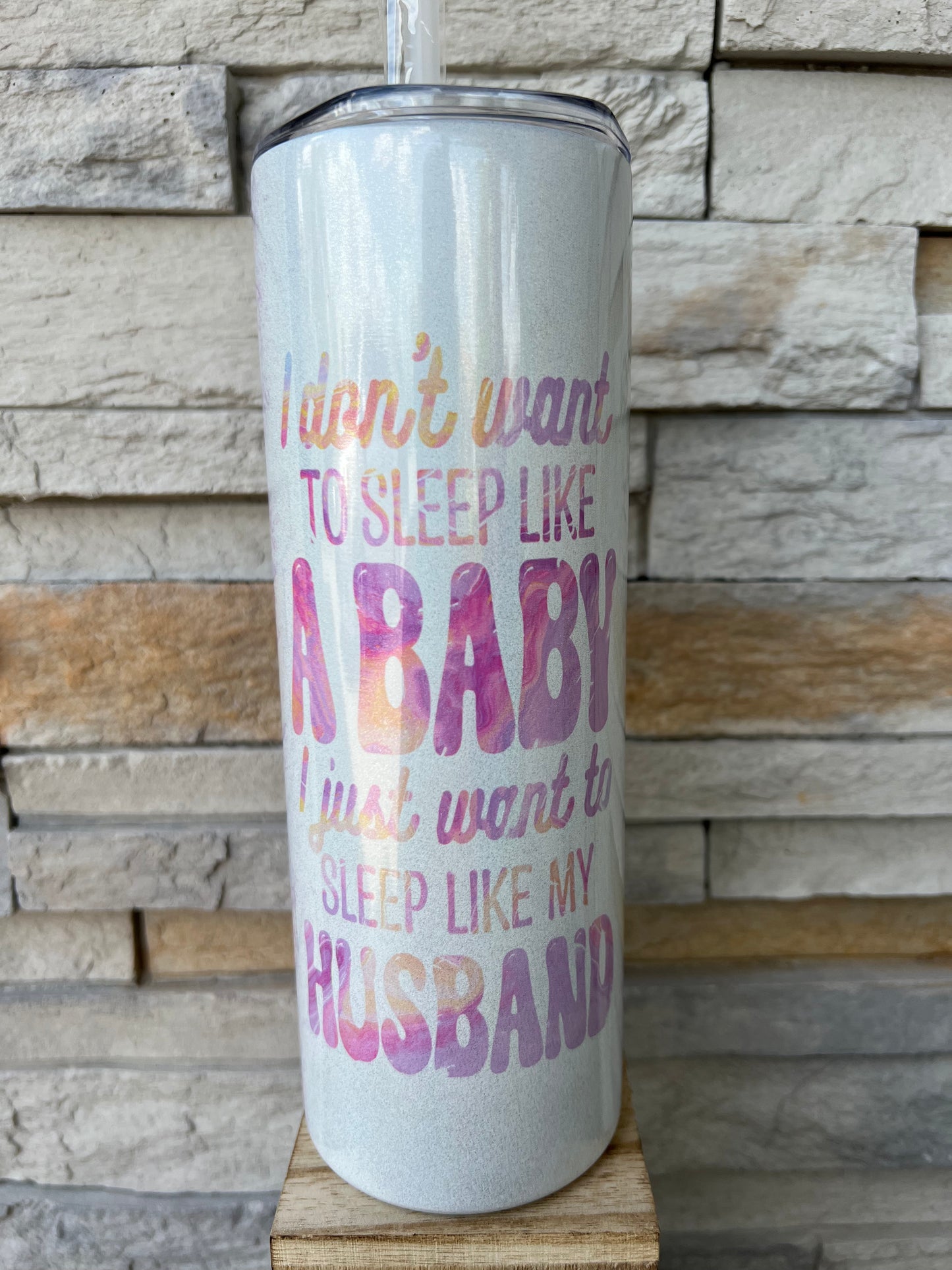 Sleep Like My Husband Shimmer 20oz Skinny Sublimation Tumbler