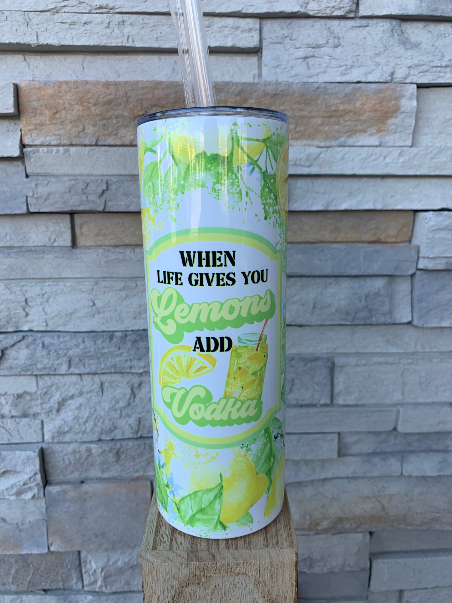 When Life Gives You Lemons Add Vodka 20oz Skinny Sublimation Tumbler