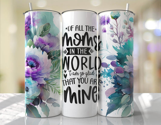 Of All The Moms In The World 20oz Shimmer Tumbler