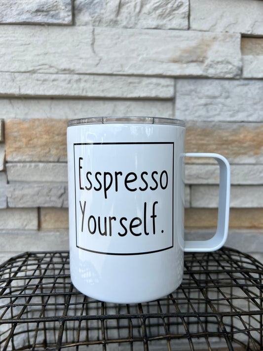 Espresso Yourself 10oz Coffee Tumbler with handle