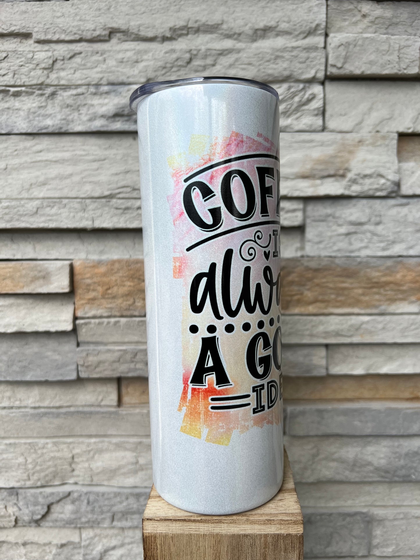 Coffee Is Always A Good Idea Shimmer 20oz Skinny Sublimation Tumbler
