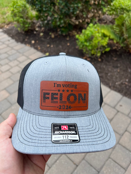 I’m Voting For The Felon Hat