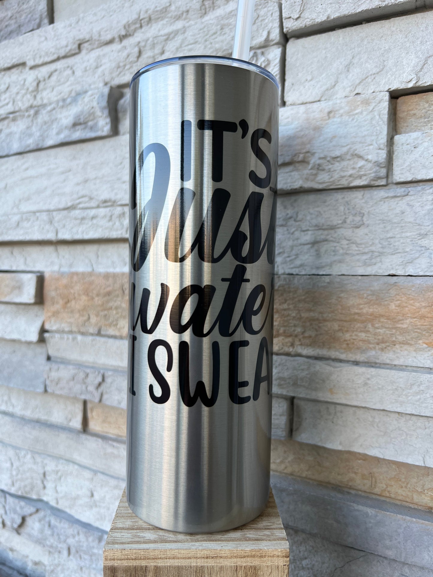 It’s Just Water I Swear 20oz Skinny Sublimation Tumbler