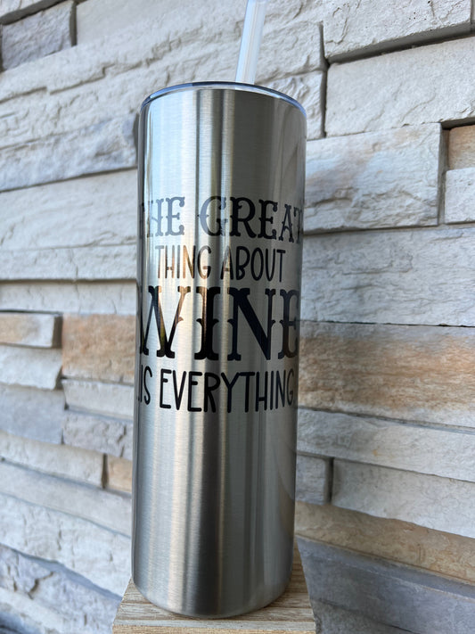 The Great Thing About Wine 20oz Skinny Sublimation Tumbler