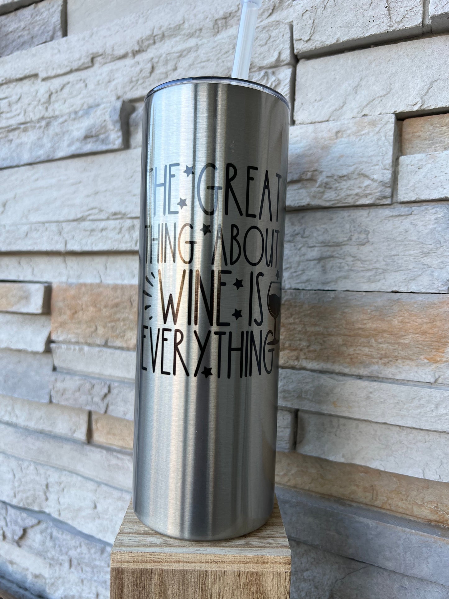 The Great Thing About Wine Is Everything 20oz Skinny Sublimation Tumbler