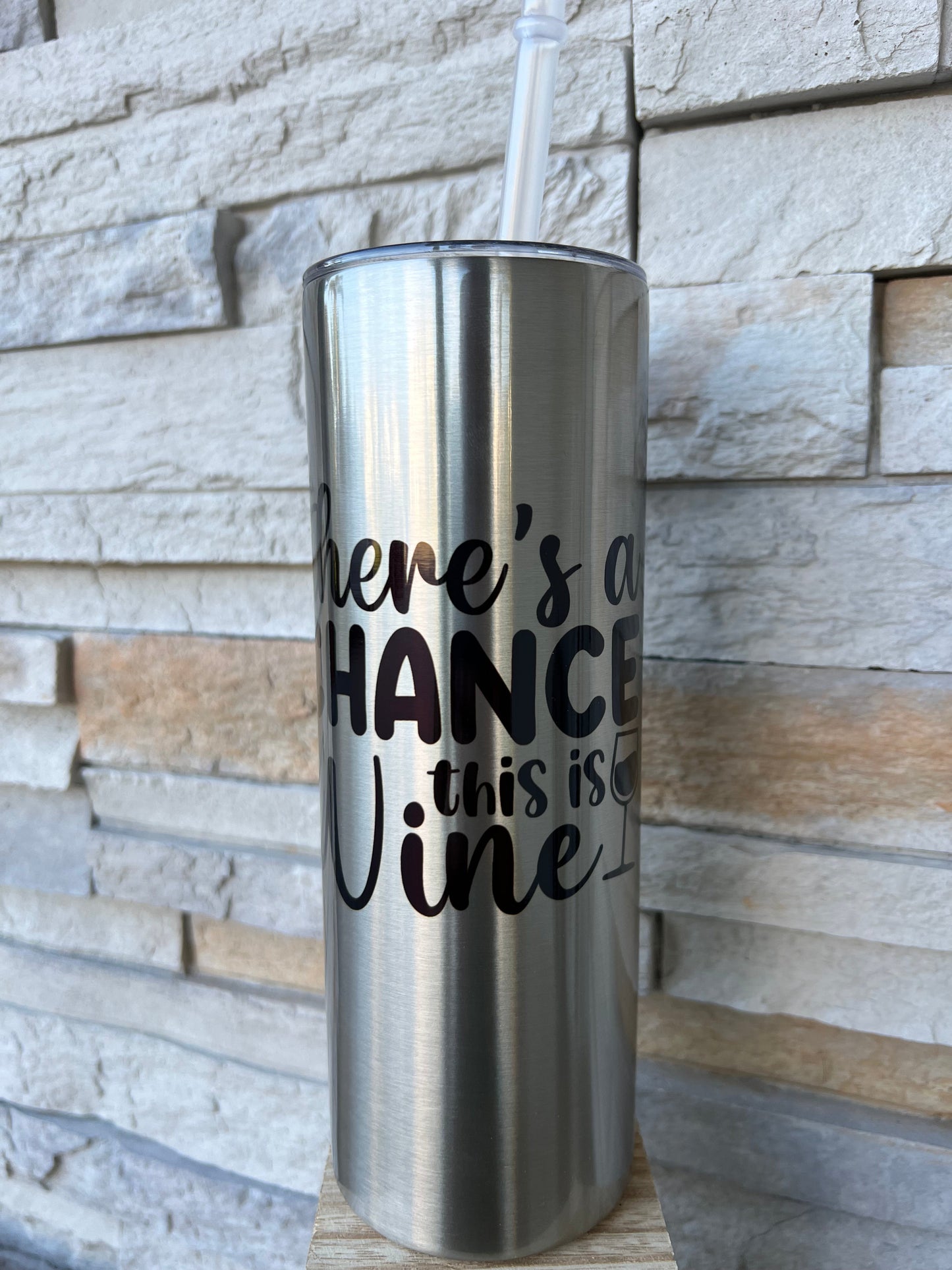 There’s a Chance This is Wine 20oz Skinny Sublimation Tumbler