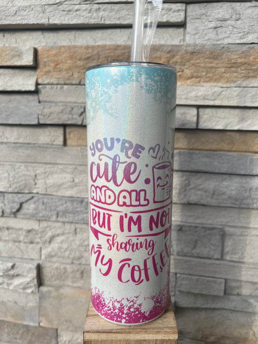 I’m Not Sharing My Coffee Shimmer 20oz Skinny Sublimation Tumbler