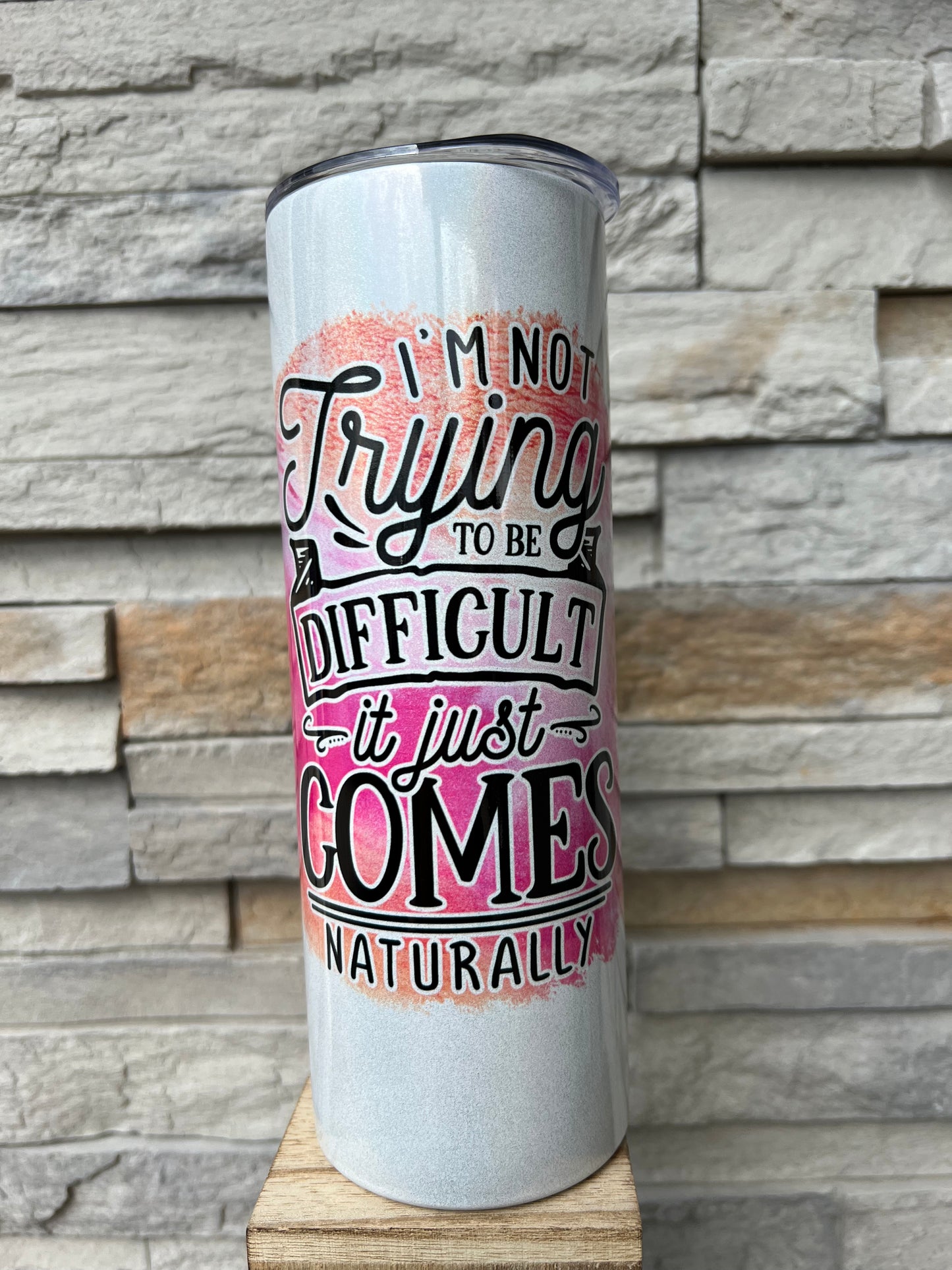 I’m Not Trying To Be Difficult Shimmer 20oz Skinny Sublimation Tumbler