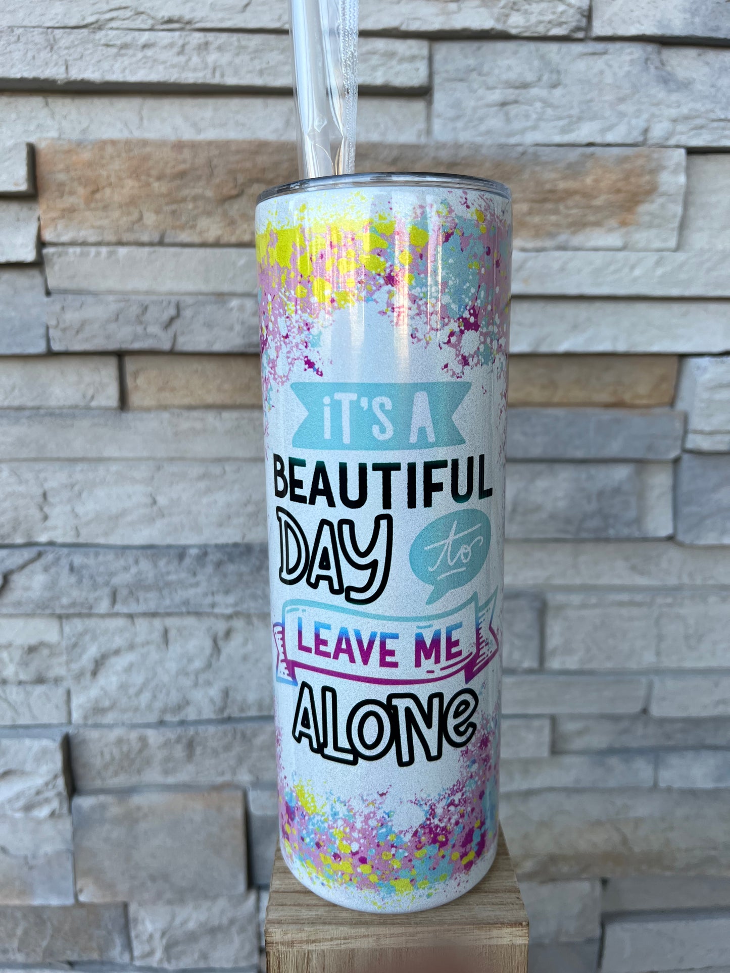It’s a Beautiful Day To Leave Me Alone 20oz Shimmer Skinny Sublimation Tumbler